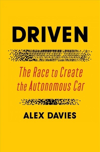 Driven: The Race to Create the Autonomous Car (Hardcover)
