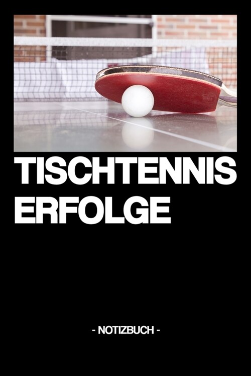 Tischtennis Erfolge: Notizbuch - Tricks - Dokumentation - Verein - Spielst?de - Sportart - Geschenkidee - Geschenk - kariert - ca. DIN A5 (Paperback)