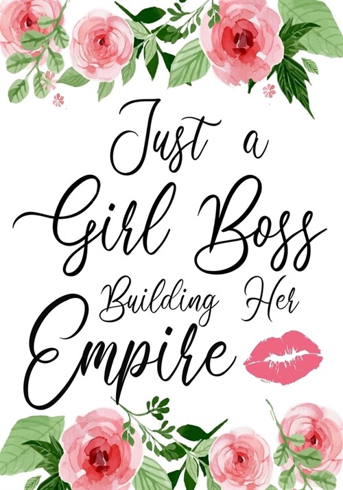 Just a Girl Boss Building Her Empire: Journal Notebook, Inspirational Quote for Empowering Entrepreneurial Women,7 X 10 109 pages (Paperback)