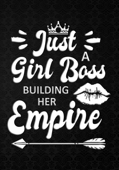 Just a Girl Boss Building Her Empire: Journal Notebook, Inspirational Quote for Empowering Entrepreneurial Women,7 X 10 109 pages (Paperback)