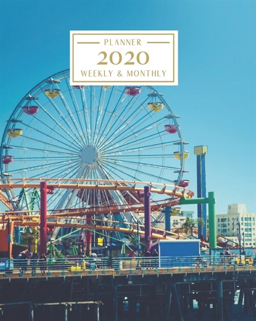 2020: Weekly and Monthly Planner/Calendar Jan 2020 - Dec 2020 Santa Monica Pier California Beach Oceanside (Paperback)