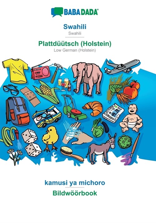 BABADADA, Swahili - Plattd梟tsch (Holstein), kamusi ya michoro - Bildw拓rbook: Swahili - Low German (Holstein), visual dictionary (Paperback)