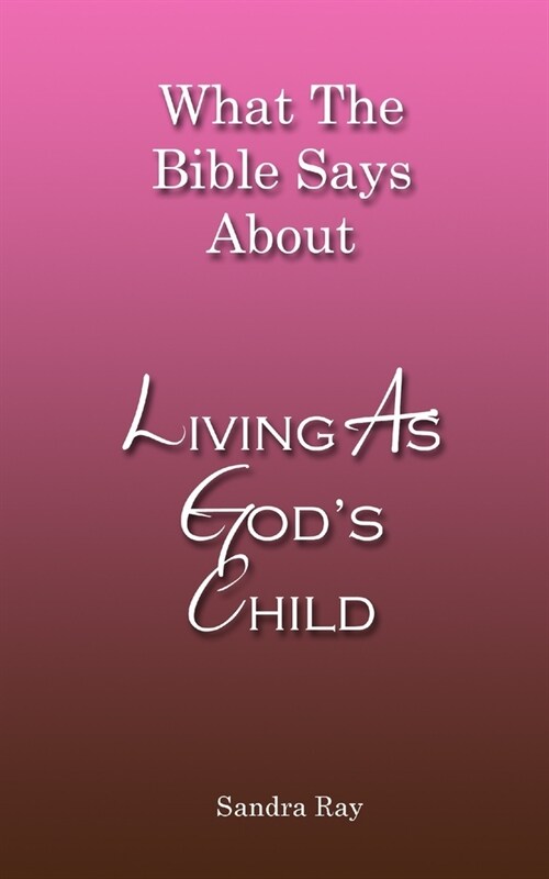 What The Bible Says About Living As Gods Child (Paperback)