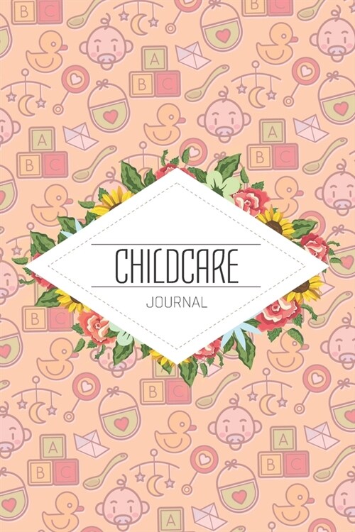 Childcare Journal: Babycare Schedule Kit for Mothers - Breastfeeding, Diaper, Sleep Log Book - Parents Essentials, Supplies and Accessori (Paperback)