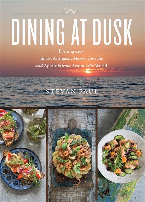 Dining at Dusk: Evening Eats - Tapas, Antipasti, Mezze, Ceviche and Aperitifs from Around the World (Paperback)