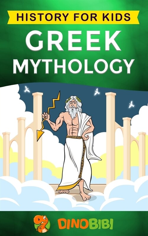 Greek Mythology: History for kids: A captivating guide to Greek Myths of Greek Gods, Goddesses, Heroes, and Monsters (Paperback)