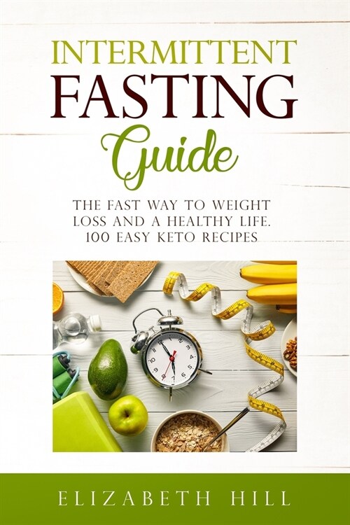 Intermittent Fasting Guide: The Fast Way to Weight Loss and a Healthy Life. 100 Easy Keto Recipes ( Black&White) (Paperback)