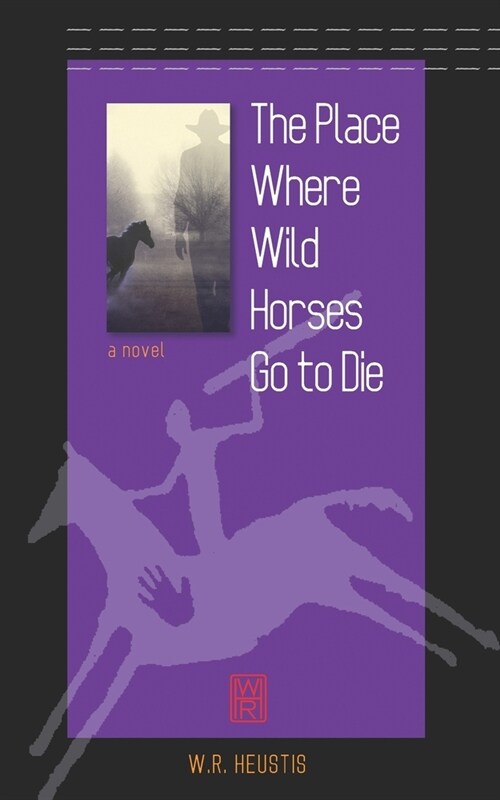 The Place Where Wild Horses Go to Die (Paperback)