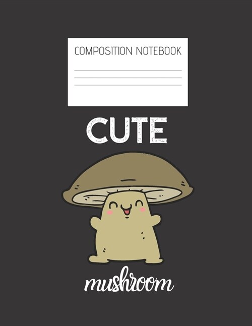 CUTE MUSHROOM Composition Notebook: Composition Mushroom Ruled Paper Notebook to write in (8.5 x 11) 120 pages (Paperback)
