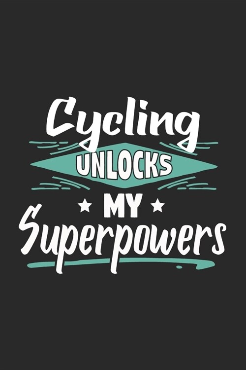 Cycling Unlocks My Superpowers: Funny Cool Cycling Journal - Notebook - Workbook - Diary - Planner-6x9 - 120 Quad Paper Pages With An Awesome Comic Qu (Paperback)