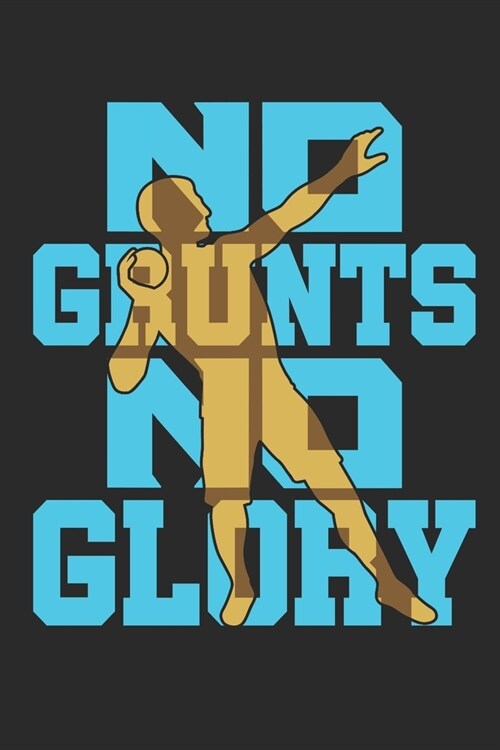 No Grunts No Glory: Track and Field Journal, Blank Paperback Notebook For Shot Put Thrower to write in, 150 pages, college ruled (Paperback)