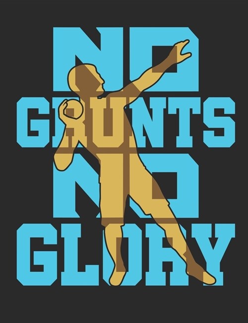 No Grunts No Glory: Track and Field Notebook, Blank Paperback Composition Book For Shot Put Thrower to write in, 150 pages, college ruled (Paperback)