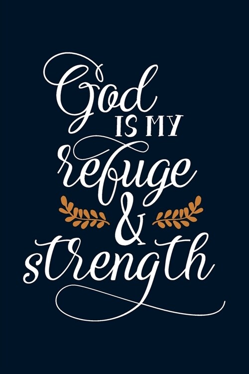 God is My Refuge and Strength: Christian Journal With Bible Verse Cover - Journal To Write In For Women And Girls (Paperback)