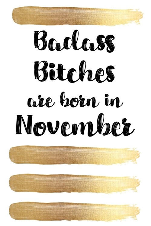 Badass Bitches Are Born In November: Birthday Card Alternative For Women Funny Blank Lined Journal For Badass Bitches Floral Gag Gift (Paperback)