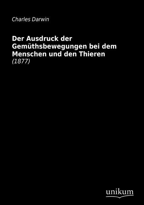 Der Ausdruck Der Gem?hsbewegungen Bei Dem Menschen Und Den Thieren (Paperback)