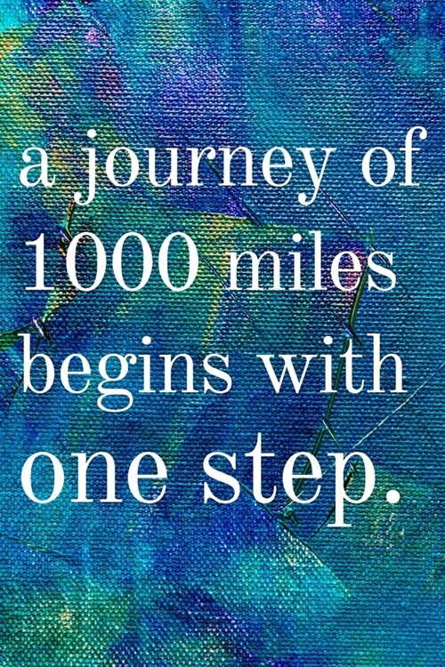 A journey of 1000 miles begins with one step: Inspirational Gifts for Someone Special --Birthday, Christmas - Lined Blank Notebook Journal (Paperback)