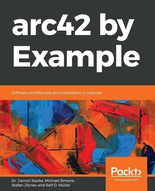 arc42 by Example : Software architecture documentation in practice (Paperback)