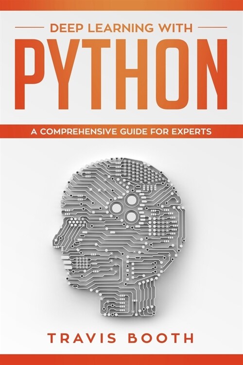 Deep Learning with Python: A Comprehensive Guide for Experts (Paperback)