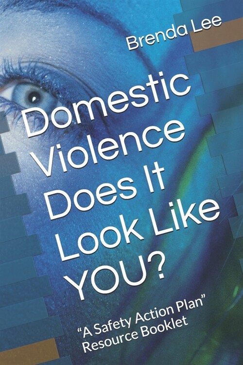 Domestic Violence Does It Look Like YOU?: A Safety Action Plan Resource Booklet (Paperback)