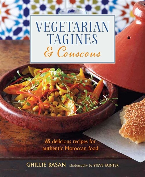 Vegetarian Tagines & Couscous : 65 Delicious Recipes for Authentic Moroccan Food (Hardcover)