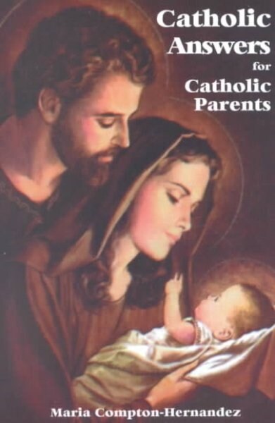 Catholic Answers for Catholic Parents (Paperback)