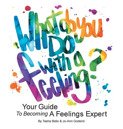What Do You Do With A Feeling?: Your Guide To Becoming A Feelings Expert (Hardcover)