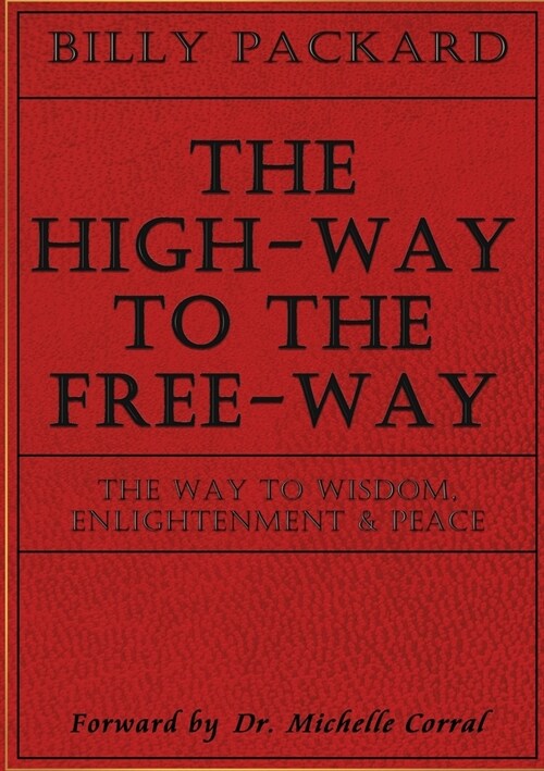 The High - Way to the Free - Way: The Way to Wisdom, Enlightenment & Peace (Paperback)