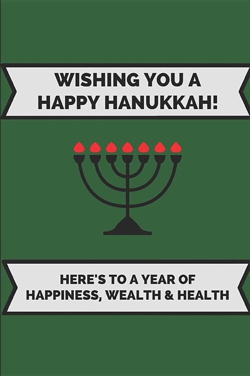 Wishing You a Happy Hanukkah! Heres to a Year of Happiness, Wealth & Health: 2 in 1 Lined and Blank Journal (Paperback)