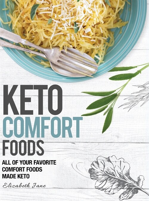 Keto Comfort Foods: All of your favorite comfort foods made keto (Hardcover)