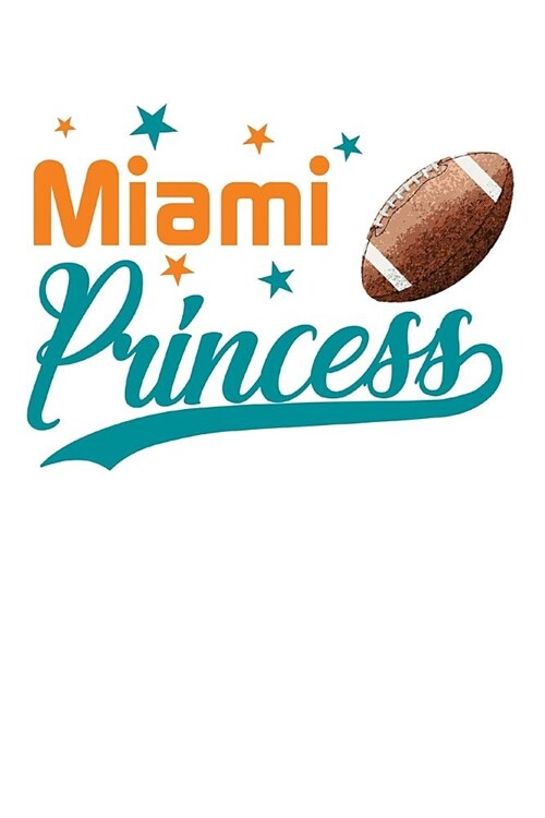 Miami Princess: Football Blank Lined Journal Notebook Diary 6x9 (Paperback)