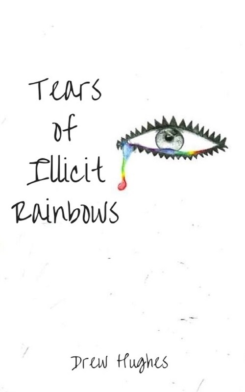 Tears of Illicit Rainbows (Paperback)