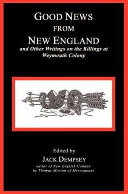 Good News from New England: And Other Writings on the Killings at Weymouth Colony (Paperback)