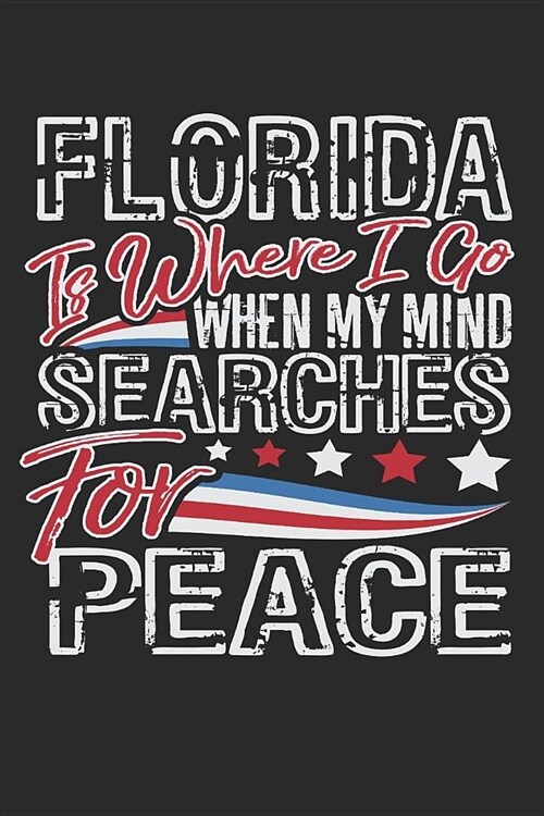 Journal: Florida Is Where I Go When My Mind Searches for Peace (Paperback)