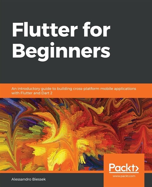 Flutter for Beginners : An introductory guide to building cross-platform mobile applications with Flutter and Dart 2 (Paperback)
