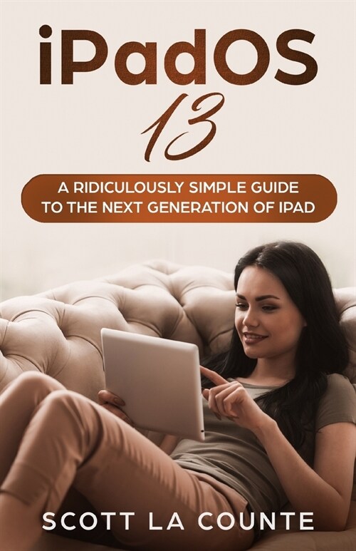 iPadOS 13: The Ridiculously Simple Guide to iPadOS 13 for iPad, iPad Mini, and iPad Pro (Paperback)