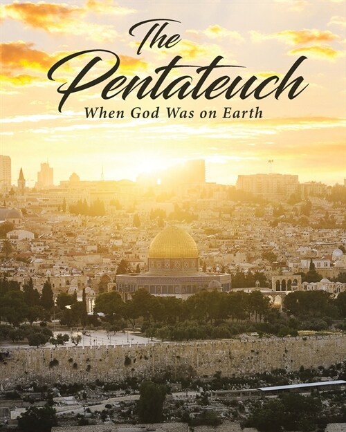 The Pentateuch: When God Was on Earth (Paperback)