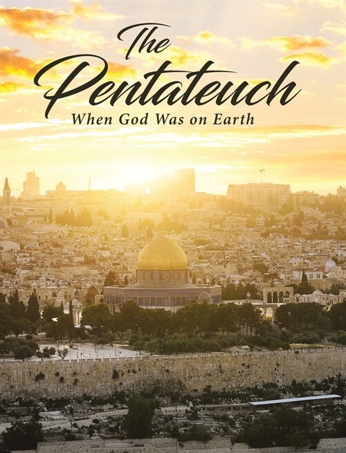 The Pentateuch: When God Was on Earth (Hardcover)