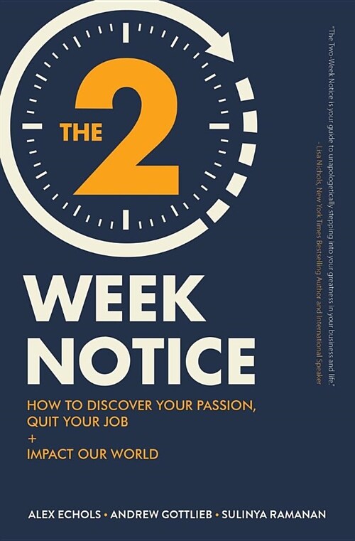 The Two-Week Notice: How to Discover Your Passion, Quit Your Job + Impact Our World (Paperback)