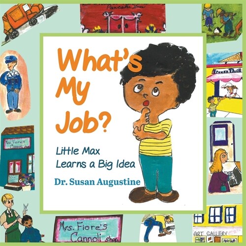 Whats My Job?: Little Max Learns a Big Idea (Paperback)