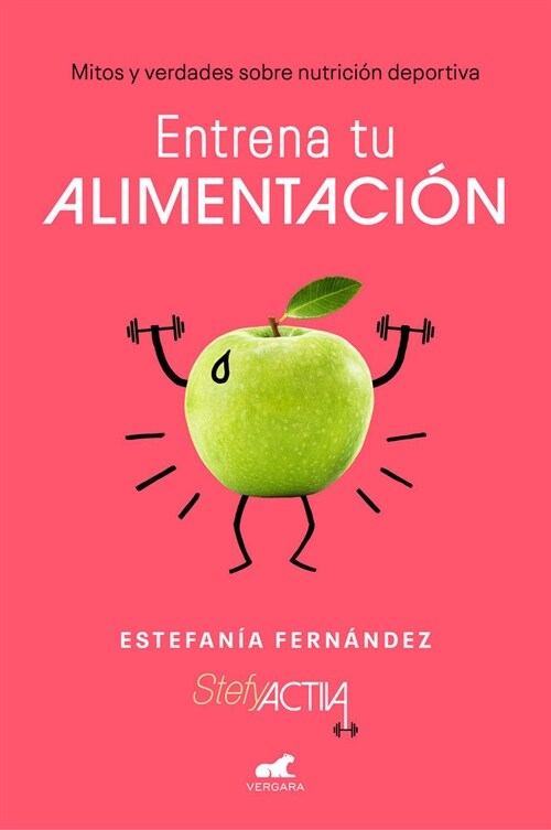 Entrena Tu Alimentaci?: Mitos Y Verdades Sobre Nutrici? Deportiva / Train Your Eating Habits. Truths and Myths about Sports Nutrition. (Paperback)