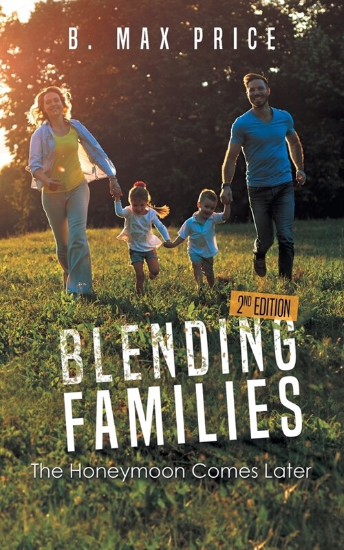 Blending Families: The Honeymoon Comes Later - 2nd Edition (Paperback)