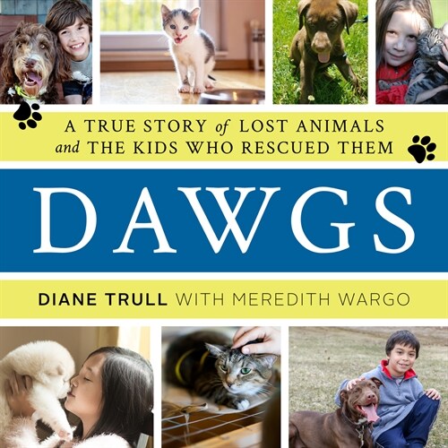 Dawgs: A True Story of Lost Animals and the Kids Who Rescued Them (Audio CD)