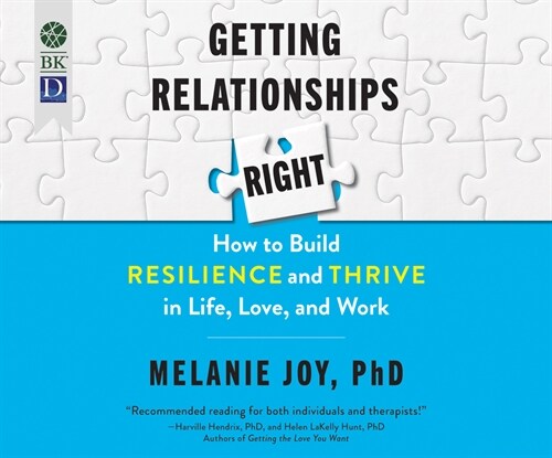 Getting Relationships Right: How to Build Resilience and Thrive in Life, Love, and Work (MP3 CD)