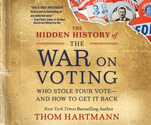 The Hidden History of the War on Voting: Who Stole Your Vote and How to Get It Back (Audio CD)