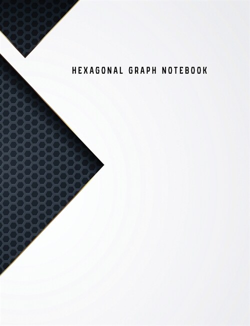 Hexagonal Graph Notebook: Hexagon Paper (Small) 0.2 Inches Hexes Radius Honey comb paper, Organic Chemistry, Biochemistry, Science Notebooks, Co (Paperback)