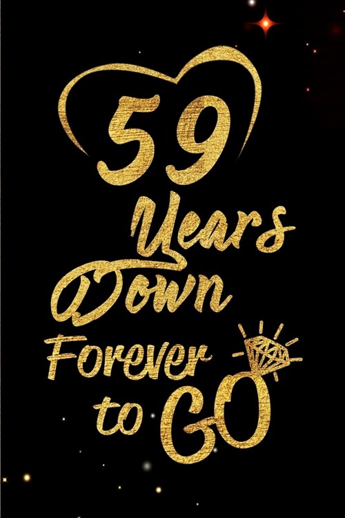 59 Years Down Forever to Go: Blank Lined Journal, Notebook - Perfect 59th Anniversary Romance Party Funny Adult Gag Gift for Couples & Friends. Per (Paperback)