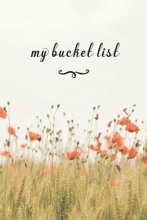 My Bucket List: A Fun And Really Perfect Way To Write Down And Keep Track Of All Of The Things In Life That You Have Wanted To Do, But (Paperback)