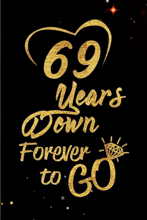 69 Years Down Forever to Go: Blank Lined Journal, Notebook - Perfect 69th Anniversary Romance Party Funny Adult Gag Gift for Couples & Friends. Per (Paperback)