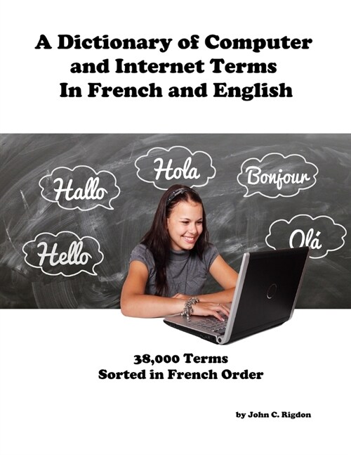 A Dictionary of Computer and Internet Terms In French and English: Sorted on French Term (Paperback)