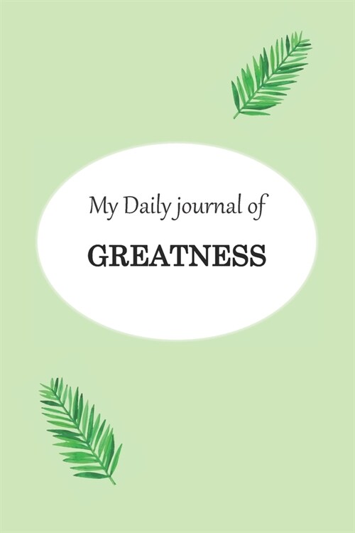 My Daily journal of Greatness: Undated Planner for Mindfulness and self care, along with exercise, birthday and lifestyle tracker (Paperback)